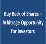 Buy Back of Shares – Arbitrage Opportunity for Investors